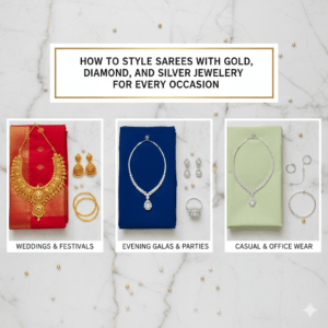How to Style Sarees with Gold, Diamond, and Silver Jewellery for Every Occasion