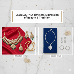 Jewellery: A Timeless Expression of Beauty & Tradition