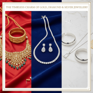 The Timeless Charm of Gold, Diamond & Silver Jewellery