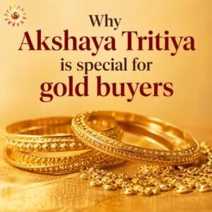 Why Akshaya Tritiya is special for gold buyers | Siri Samruddhi Gold Palace