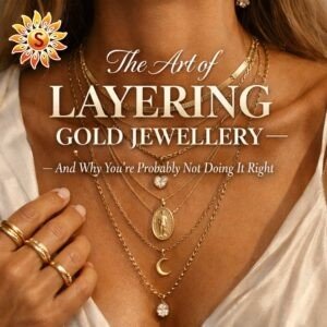 The Art of Layering Gold Jewellery — And Why You’re Probably Not Doing It Right
