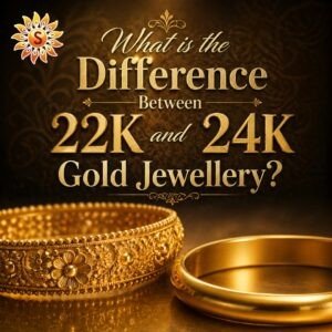 What is the Difference Between 22K and 24K Gold Jewellery? Which One Should You Buy? | Sirisamruddhi Gold Palace