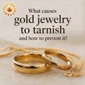 What causes gold jewelry to tarnish and how to prevent it?