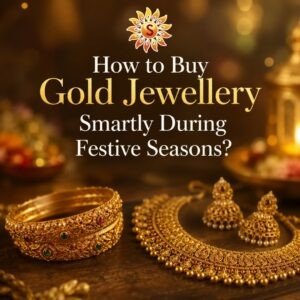 How to Buy Gold Jewellery Smartly During Festive Seasons? | Siri Samruddhi Gold Palace